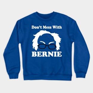 DONT MESS WITH BURNIE Crewneck Sweatshirt